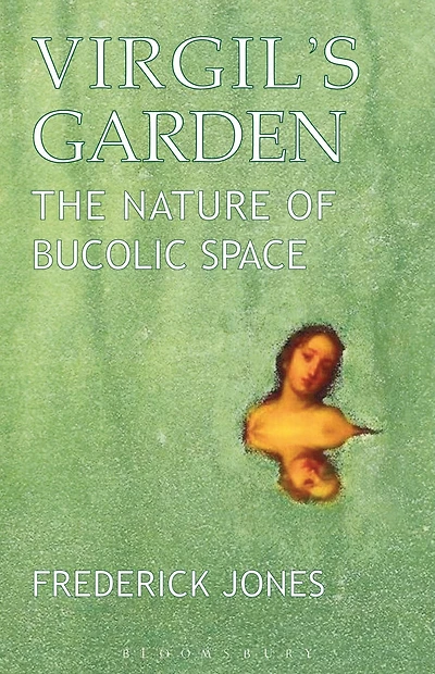 Virgil's Garden: The Nature of Bucolic Space