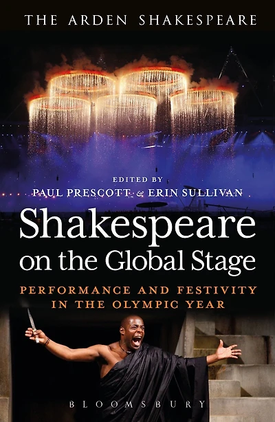 Shakespeare on the Global Stage: Performance and Festivity Olympic Year
