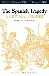 The Spanish Tragedy: A Critical Reader