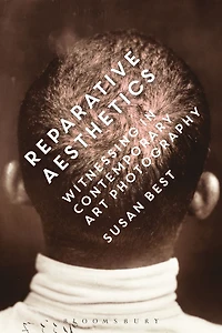 Reparative Aesthetics: Witnessing Contemporary Art Photography