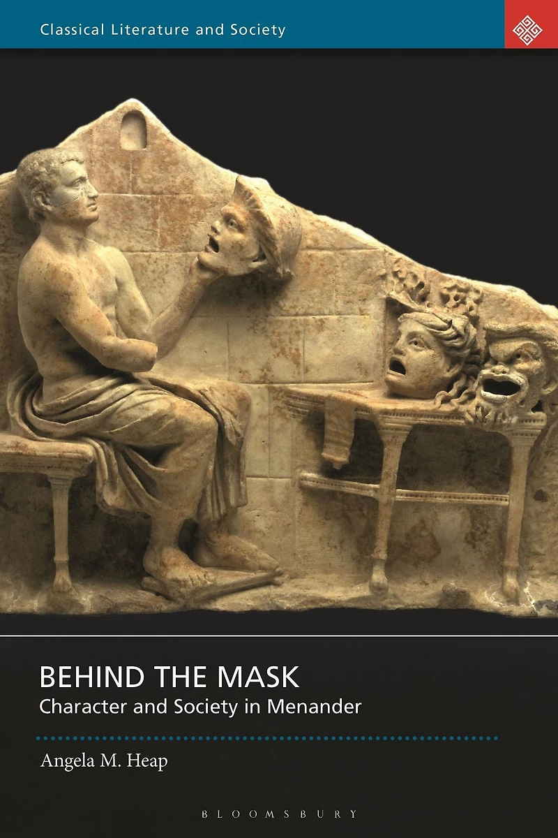 Behind the Mask: Character and Society Menander