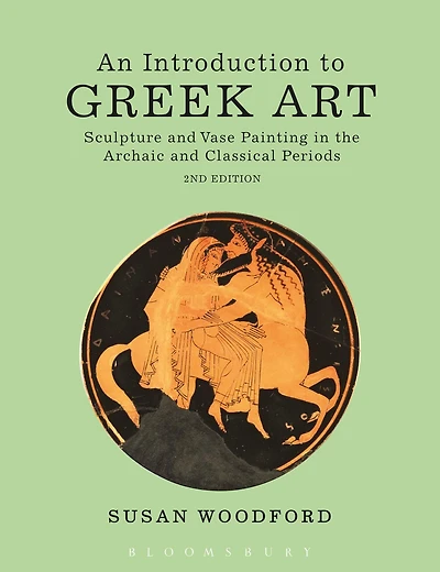 An Introduction to Greek Art: Sculpture and Vase Painting the Archaic Classical Periods