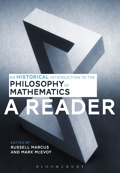An Historical Introduction to the Philosophy of Mathematics: A Reader