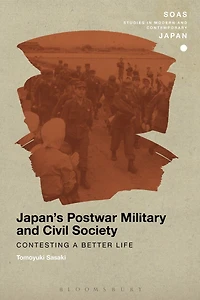 Japan's Postwar Military and Civil Society: Contesting a Better Life