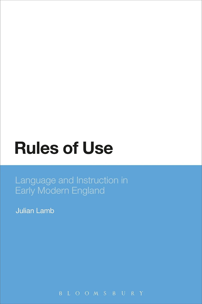 Rules of Use: Language and Instruction Early Modern England