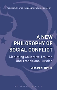A New Philosophy of Social Conflict: Mediating Collective Trauma and Transitional Justice