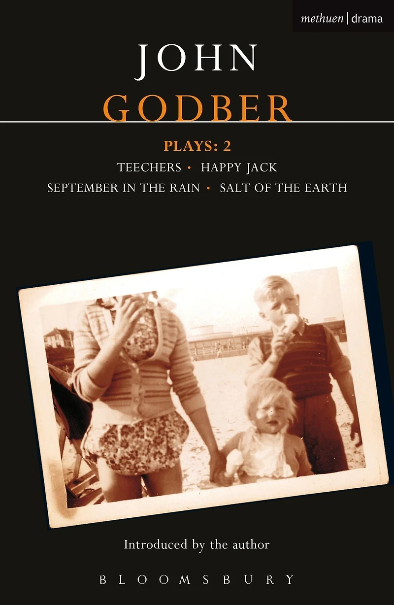 Godber Plays: 2: Teechers; Happy Jack; September the Rain; Salt of Earth