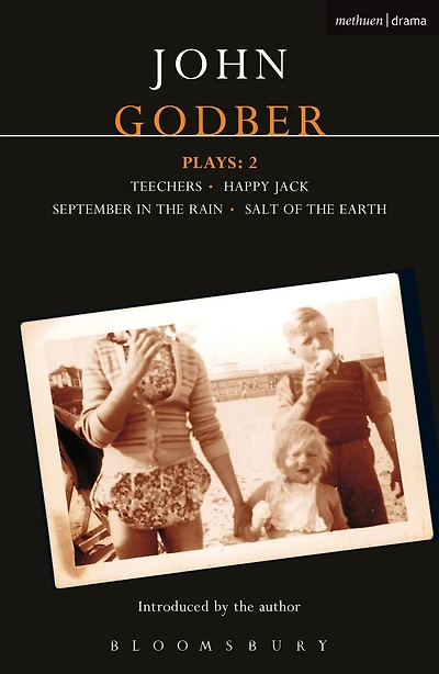 Godber Plays: 2: Teechers; Happy Jack; September the Rain; Salt of Earth