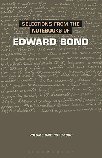 Selections from the Notebooks of Edward Bond, Volume 1: 1959-1980