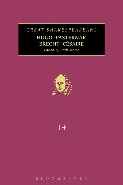 Hugo, Pasternak, Brecht, Césaire: Great Shakespeareans: Volume XIV