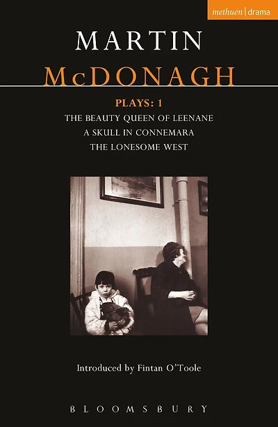 McDonagh Plays: 1: The Beauty Queen of Leenane; A Skull Connemara; Lonesome West