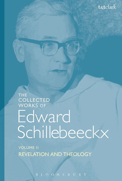 The Collected Works of Edward Schillebeeckx Volume 2: Revelation and Theology