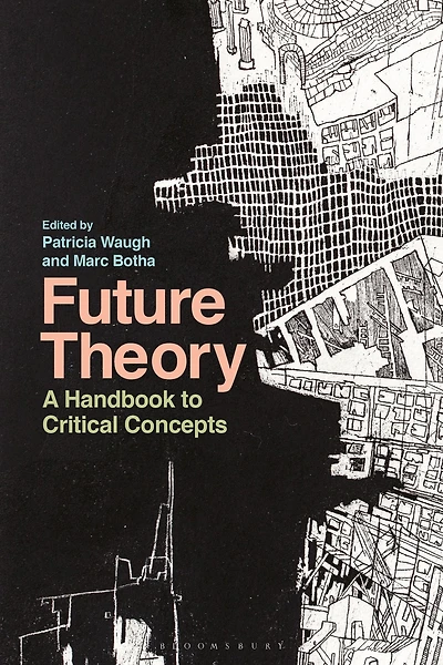 Future Theory: A Handbook to Critical Concepts