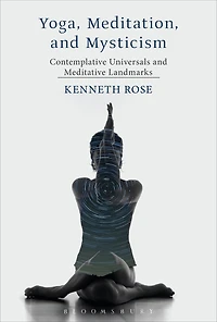 Yoga, Meditation, and Mysticism: Contemplative Universals and Meditative Landmarks