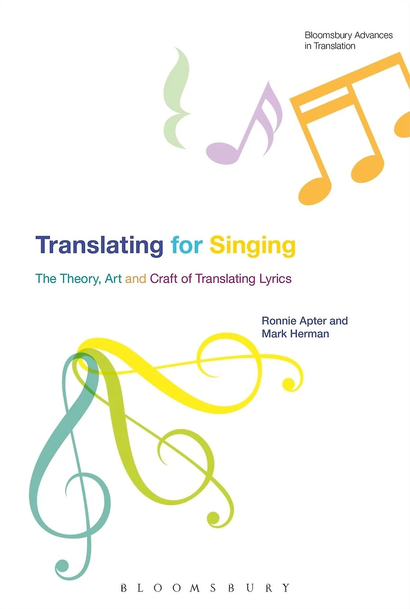 Translating For Singing: The Theory, Art and Craft of Lyrics