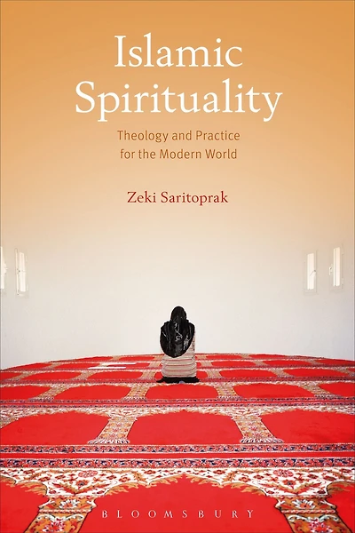 Islamic Spirituality: Theology and Practice for the Modern World