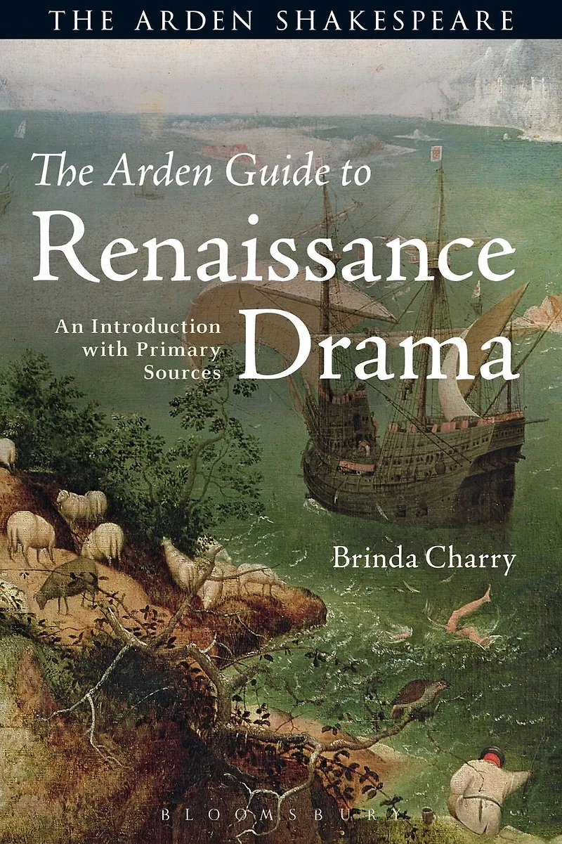 The Arden Guide to Renaissance Drama: An Introduction with Primary Sources