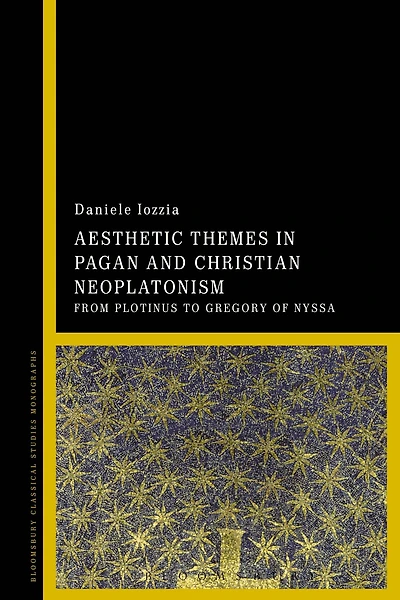 Aesthetic Themes Pagan and Christian Neoplatonism: From Plotinus to Gregory of Nyssa