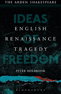 English Renaissance Tragedy: Ideas of Freedom