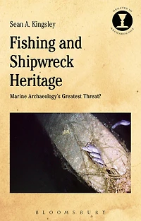 Fishing and Shipwreck Heritage: Marine Archaeology's Greatest Threat?