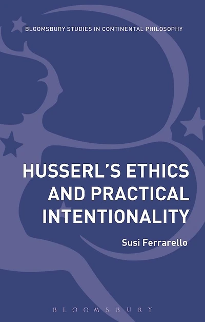 Husserl's Ethics and Practical Intentionality