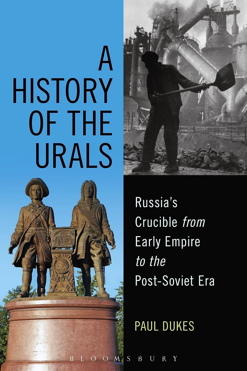 A History of the Urals: Russia's Crucible from Early Empire to Post-Soviet Era