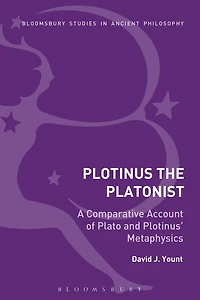 Plotinus the Platonist: A Comparative Account of Plato and Plotinus' Metaphysics