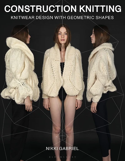 Construction Knitting: Knitwear Design With Geometric Shapes