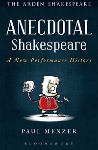 Anecdotal Shakespeare: A New Performance History