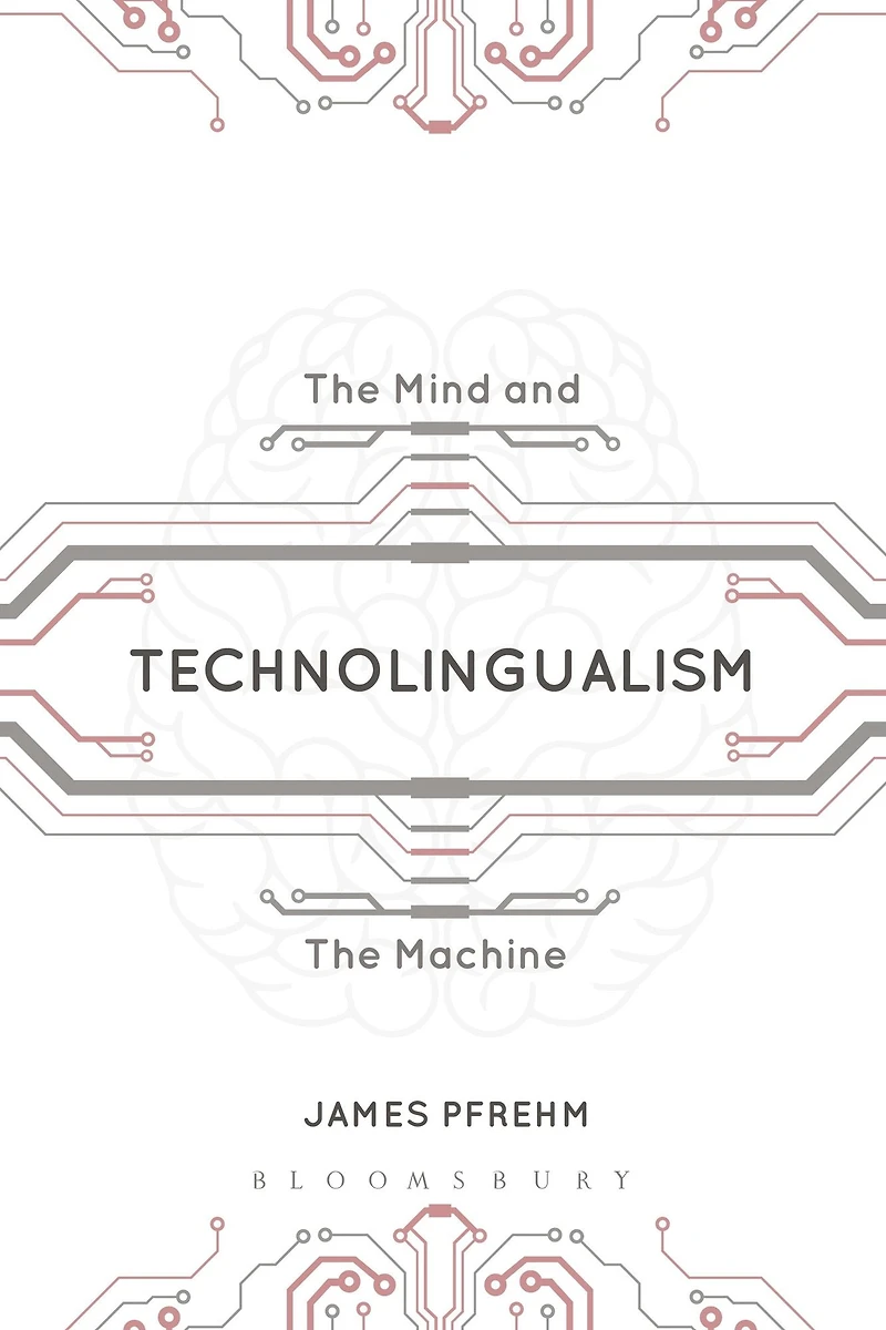 Technolingualism: the Mind and Machine