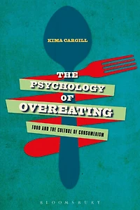 the Psychology of Overeating: Food and Culture Consumerism