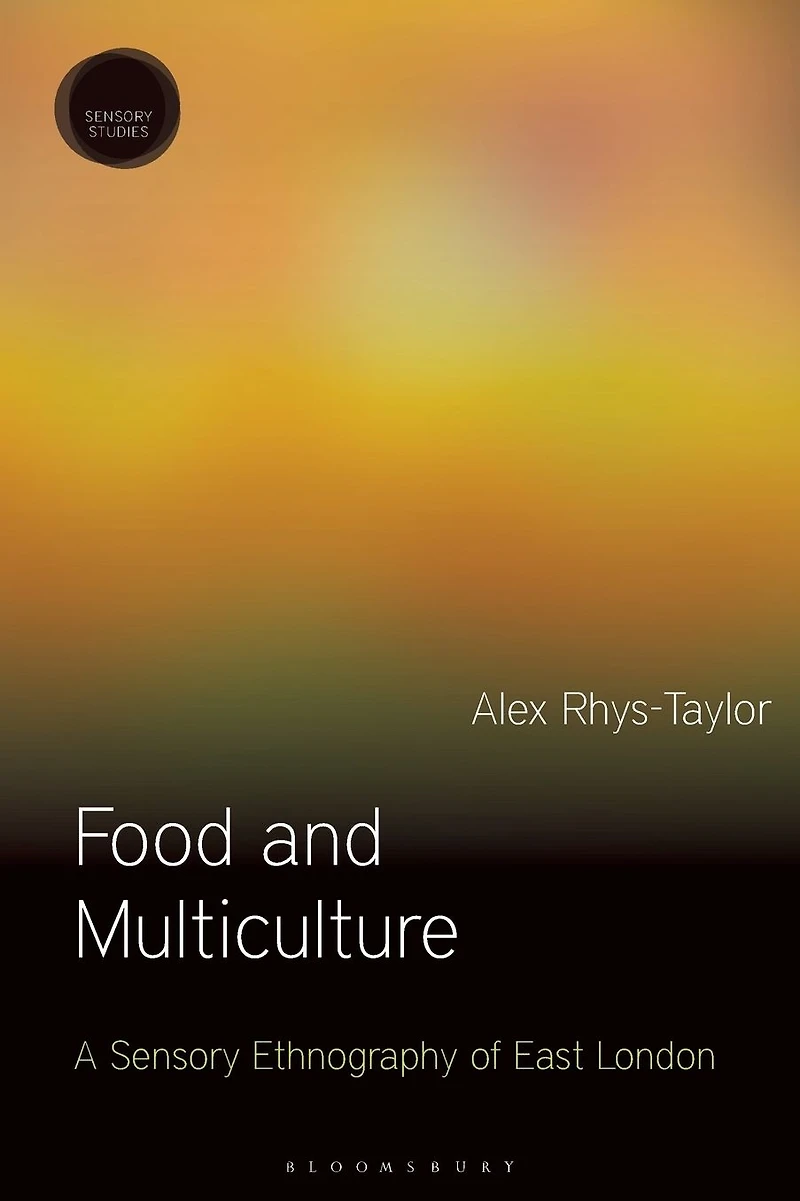 Food and Multiculture: A Sensory Ethnography of East London