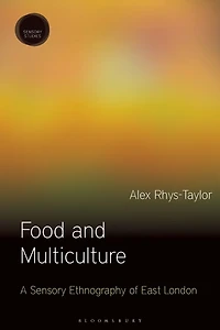 Food and Multiculture: A Sensory Ethnography of East London