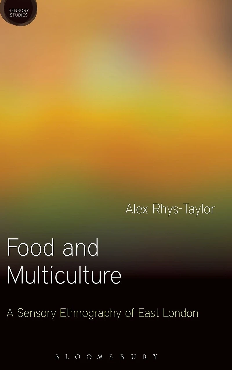 Food and Multiculture: A Sensory Ethnography of East London