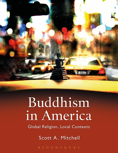 Buddhism America: Global Religion, Local Contexts
