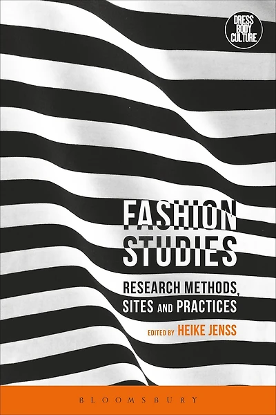 Fashion Studies: Research Methods, Sites, and Practices