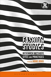 Fashion Studies: Research Methods, Sites, and Practices