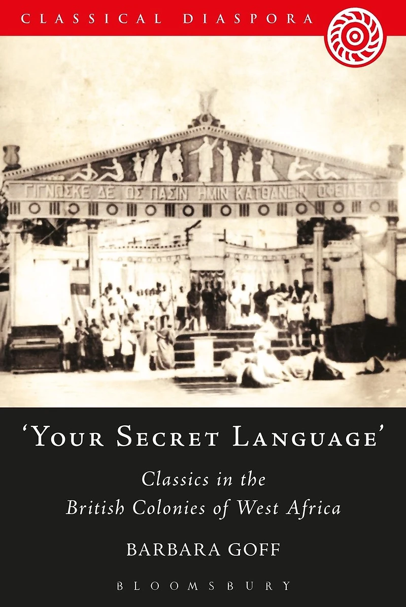 Your Secret Language': Classics the British Colonies of West Africa