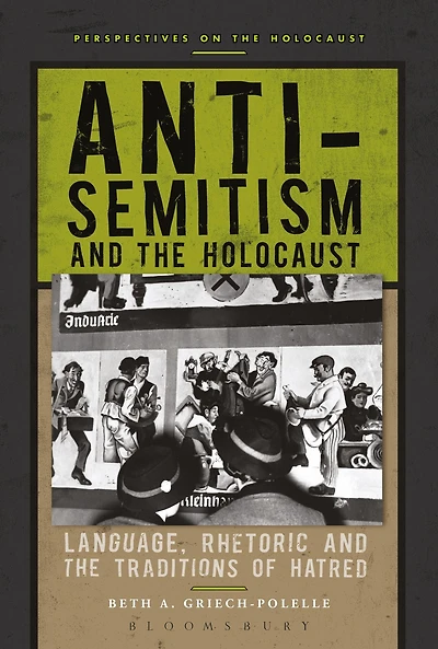 Anti-Semitism and the Holocaust: Language, Rhetoric Traditions of Hatred