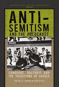 Anti-Semitism and the Holocaust: Language, Rhetoric Traditions of Hatred