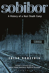 Sobibor: A History of a Nazi Death Camp