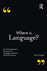 Where is Language?: An Anthropologist's Questions on Language, Literature and Performance