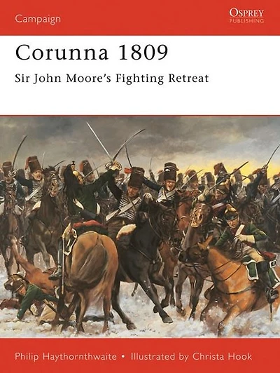 Corunna 1809: Sir John Moore's Fighting Retreat