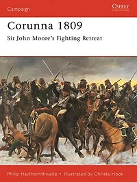 Corunna 1809: Sir John Moore's Fighting Retreat