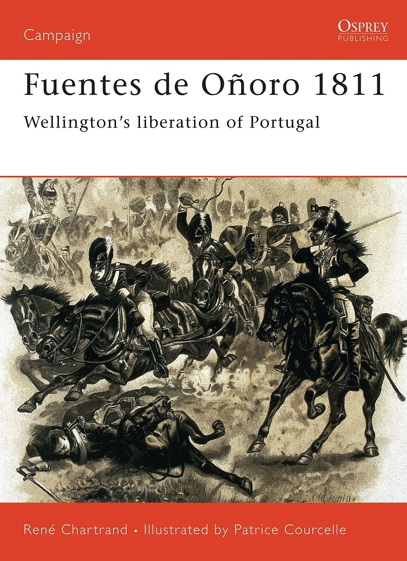 Fuentes de Oñoro 1811: Wellington's liberation of Portugal
