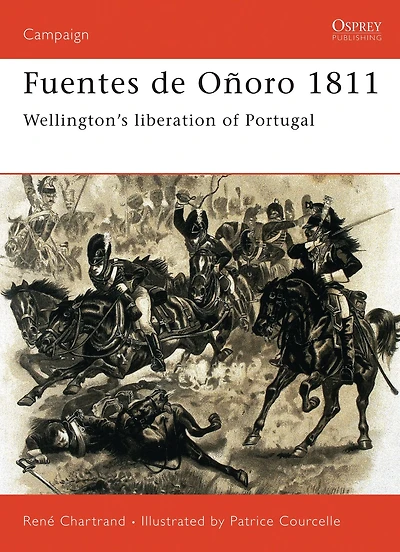 Fuentes de Oñoro 1811: Wellington's liberation of Portugal