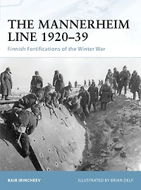The Mannerheim Line 1920-39: Finnish Fortifications of the Winter War