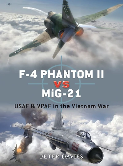 F-4 Phantom II vs MiG-21: USAF & VPAF the Vietnam War