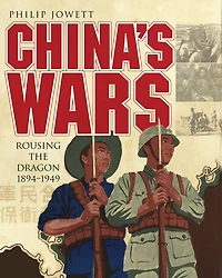 China's Wars: Rousing the Dragon 1894-1949