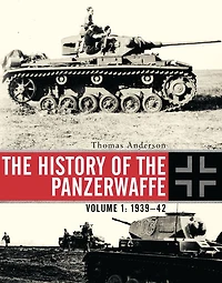 the History of Panzerwaffe: Volume I: 1939-42